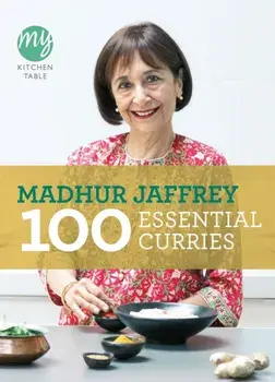 My Kitchen Table: 100 Essential Curries, Paperback/Madhur Jaffrey