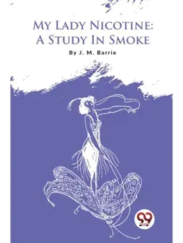 My Lady Nicotine: A Study In Smoke, Paperback/***