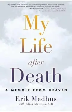 My Life After Death: A Memoir from Heaven - Erik Medhus