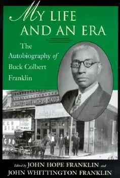 My Life and an Era: The Autobiography of Buck Colbert Franklin, Paperback/John Hope Franklin