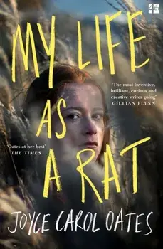 My Life as a Rat, Paperback/Joyce Carol Oates