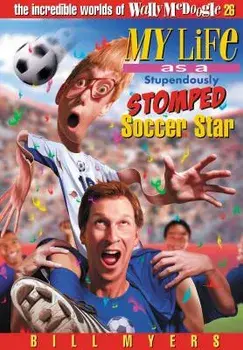 My Life as a Stupendously Stomped Soccer Star, 26, Paperback/Bill Myers