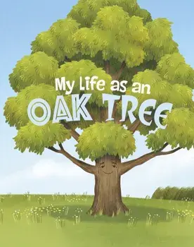 My Life as an Oak Tree, Paperback/John Sazaklis