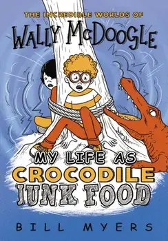 My Life as Crocodile Junk Food, Paperback/Bill Myers