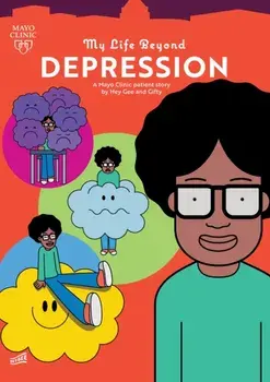 My Life Beyond Depression. A Mayo Clinic Patient Story, Hardback/Hey Gee