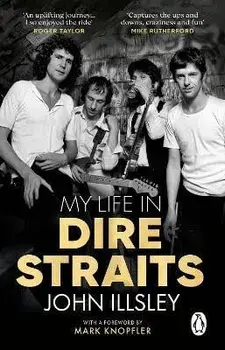 My Life in Dire Straits. The Inside Story of One of the Biggest Bands in Rock History, Paperback/John Illsley