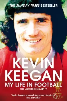 My Life in Football. The Autobiography, Paperback/Kevin Keegan