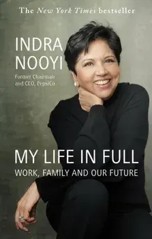 My Life in Full. Work, Family and Our Future, Paperback/Indra Nooyi