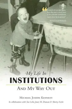 My Life in Institutions and My Way Out, Paperback/Michael Joseph Kennedy