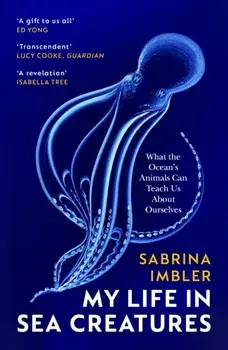 My Life in Sea Creatures. A young queer science writer’s reflections on identity and the ocean, Paperback/Sabrina Imbler