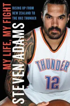 My Life, My Fight: Rising Up from New Zealand to the Okc Thunder, Hardcover/Steven Adams