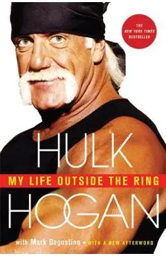 My Life Outside the Ring: A Memoir - Hulk Hogan