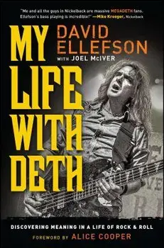 My Life with Deth: Discovering Meaning in a Life of Rock & Roll, Paperback/David Ellefson