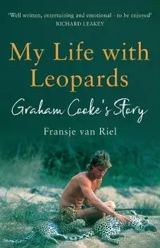 My Life with Leopards: A zoological memoir filled with love, loss and heartbreak, Paperback/Fransje Van Riel