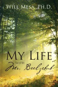 My Life with Mr. Beelzebub, Paperback/Will Mesa Ph. D.