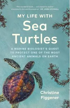 My Life with Sea Turtles - Christine Figgener