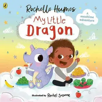 My Little Dragon. a mealtime adventure from Rochelle Humes, Paperback/Rochelle Humes