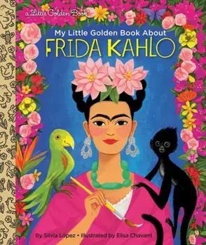 My Little Golden Book About Frida Kahlo, Hardback/Elisa Chavarri