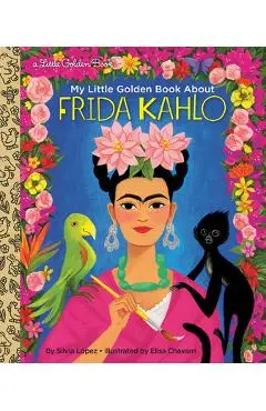 My Little Golden Book about Frida Kahlo - Silvia Lopez