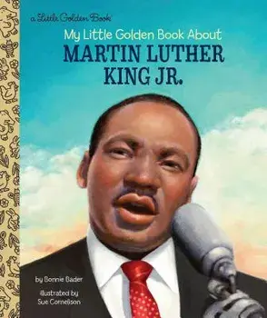 My Little Golden Book about Martin Luther King Jr., Hardcover/Bonnie Bader