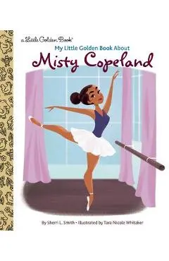 My Little Golden Book about Misty Copeland - Sherri L. Smith