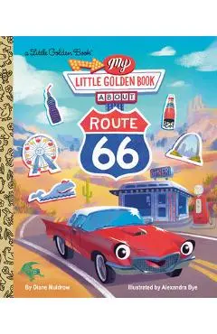 My Little Golden Book about Route 66 - Diane Muldrow