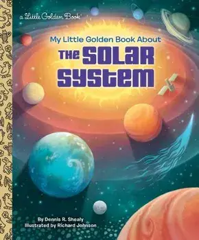My Little Golden Book about the Solar System, Hardcover/Dennis R. Shealy
