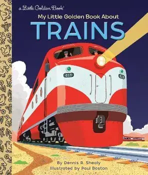 My Little Golden Book about Trains, Hardcover/Dennis R. Shealy
