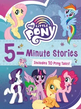 My Little Pony: 5-Minute Stories: Includes 10 Pony Tales!, Hardcover/***