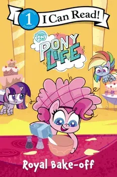 My Little Pony: Pony Life: Royal Bake-Off, Paperback/***