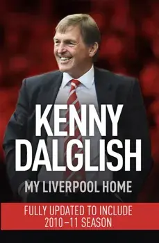 My Liverpool Home. Dyed-in-the-Wool Red, Paperback/Kenny Dalglish