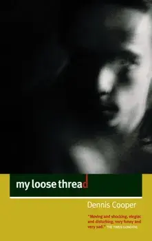My Loose Thread, Paperback/Dennis Cooper