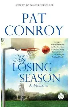 My Losing Season: A Memoir - Pat Conroy