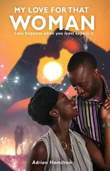 My Love for That Woman. Love happens when you least expect it, Paperback/Adrian Hamilton