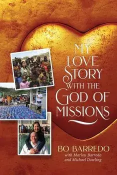 My Love Story with the God of Missions, Paperback/Bo Barredo