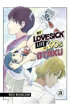 My Lovesick Life as a '90s Otaku 3 - Nico Nicholson