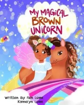 My Magical Brown Unicorn, Paperback/Ren Lowe
