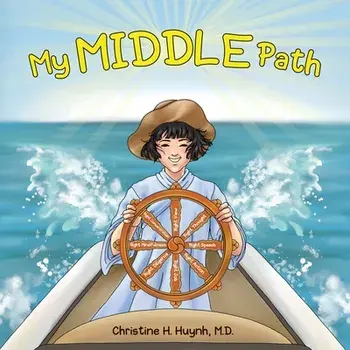 My Middle Path: The Noble Eightfold Path Teaches Kids To Think, Speak, And Act Skillfully - A Guide For Children To Practice in Buddhi/Christine H. Huynh