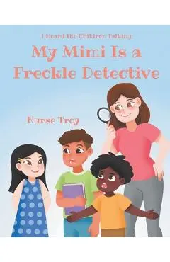 My Mimi Is a Freckle Detective - Nurse Troy