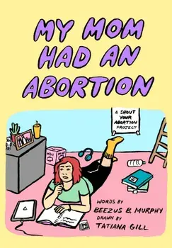 My Mom Had An Abortion, Paperback/Beezus B Murphy