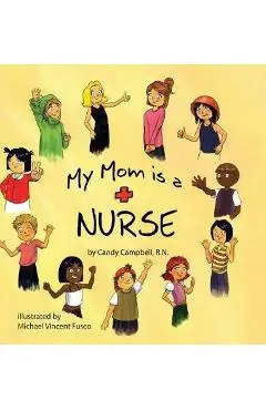 My Mom is a Nurse - Candy Campbell