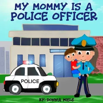 My Mommy is a Police Officer, Paperback/Donna Miele