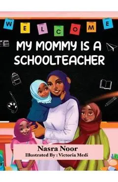 My Mommy is a Schoolteacher - Nasra Noor