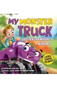 My Monster Truck Goes Everywhere with Me: Illustrated in American Sign Language - Kathleen Marcath