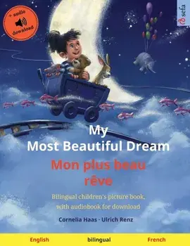 My Most Beautiful Dream - Mon plus beau rve (English - French): Bilingual children's picture book, with audiobook for download, Paperback/Cornelia Haas