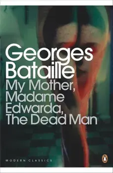 My Mother, Madame Edwarda, The Dead Man, Paperback/Georges Bataille