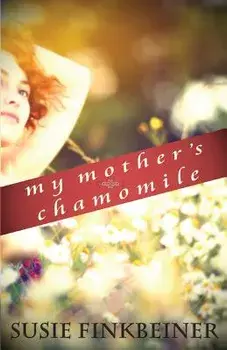 My Mother's Chamomile, Paperback/Susie Finkbeiner