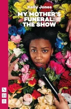 My Mother's Funeral: The Show, Paperback/Kelly Jones
