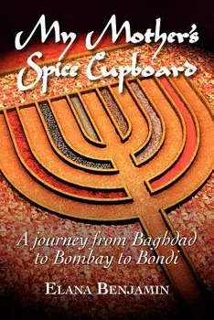My Mother's Spice Cupboard, Paperback/Elana Benjamin