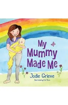 My Mummy Made Me - Jodie Grieve